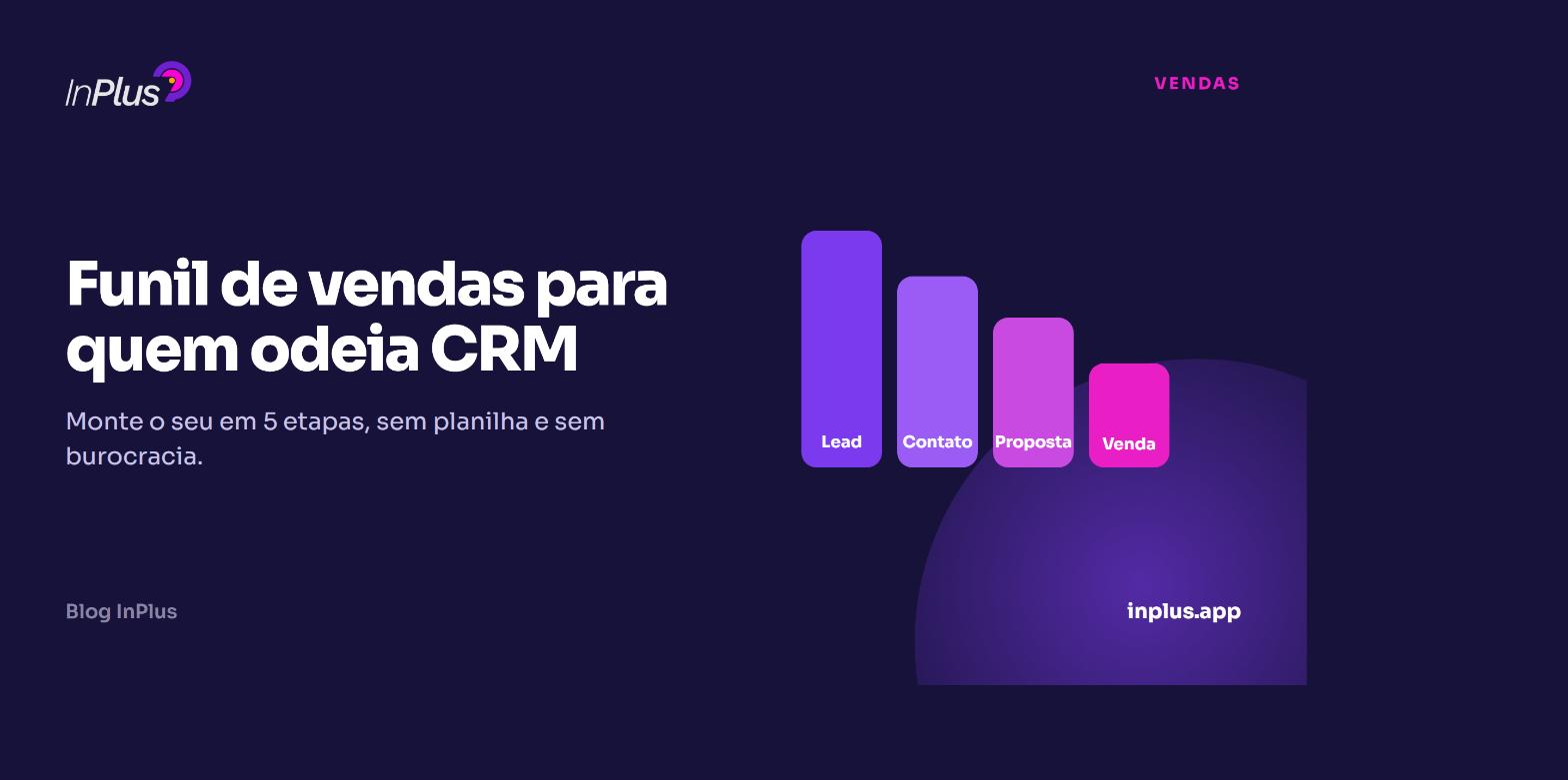 Funil de vendas para quem odeia CRM: monte o seu em 5 etapas