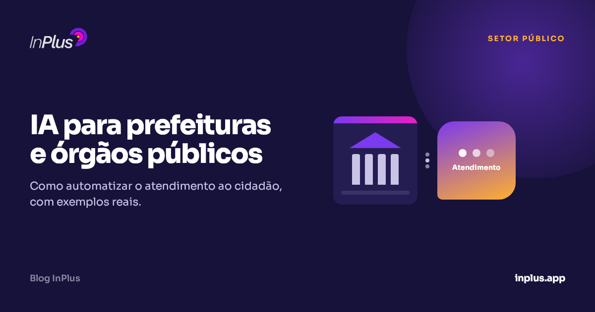 IA para prefeituras e órgãos públicos: como automatizar o atendimento ao cidadão (com exemplos reais)