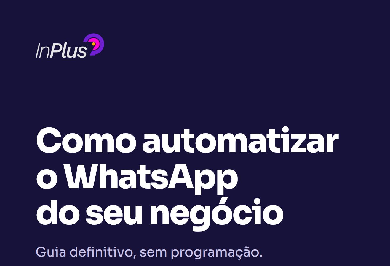 Como automatizar o WhatsApp do seu negócio: guia definitivo sem programação
