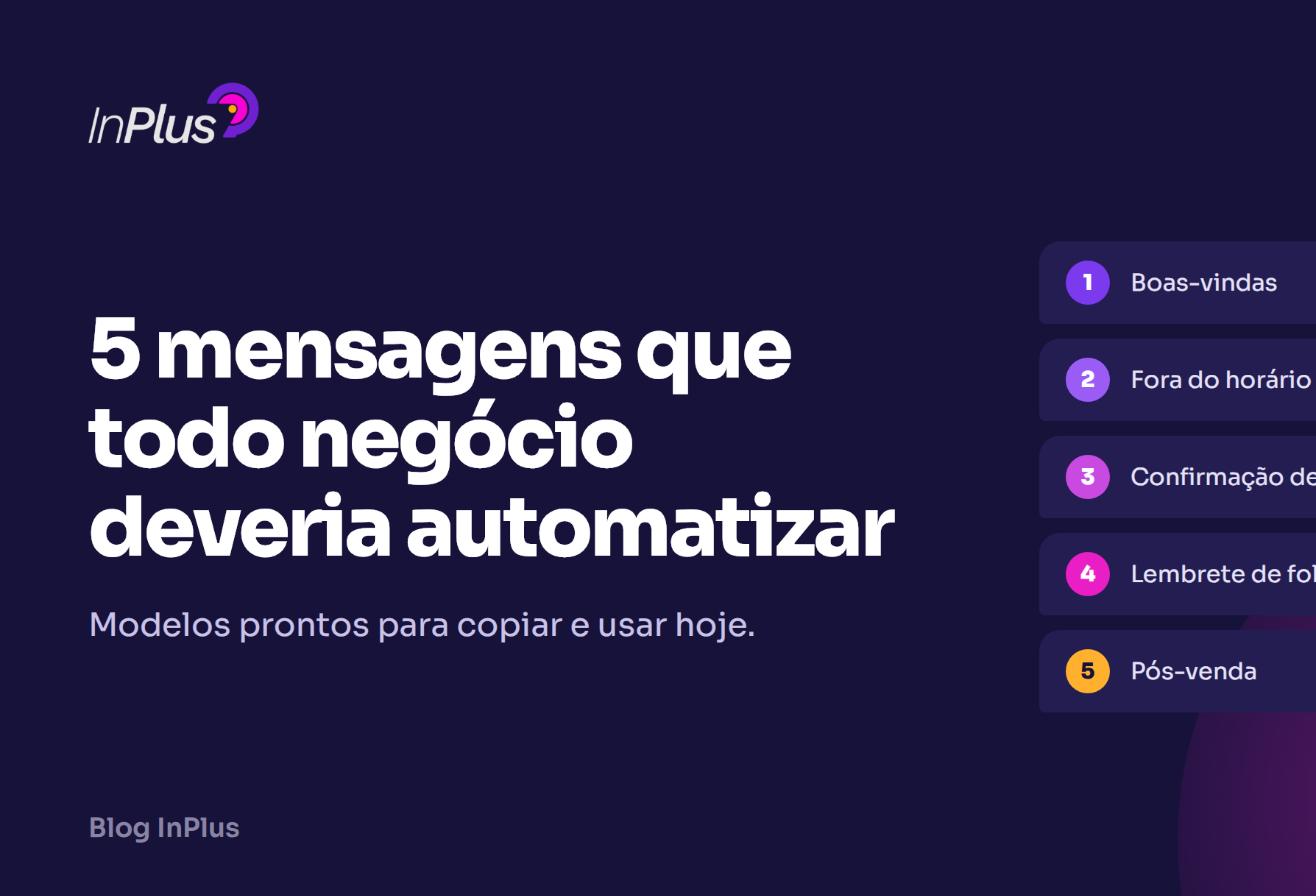 As 5 mensagens que todo negócio deveria automatizar no WhatsApp (com modelos prontos)