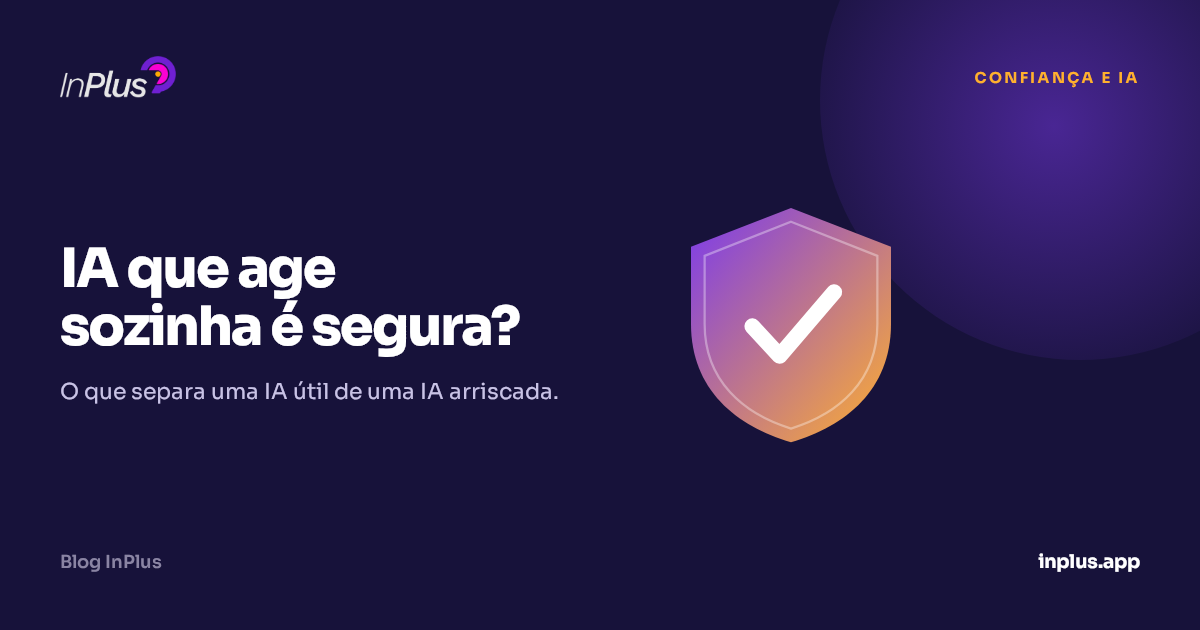 IA que age sozinha é segura? Por que a confirmação humana importa